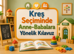 Kreş Seçiminde Anne-Babalara Yönelik Kılavuz
