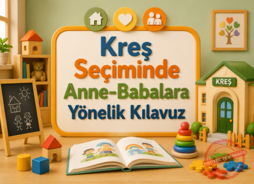Kreş Seçiminde Anne-Babalara Yönelik Kılavuz